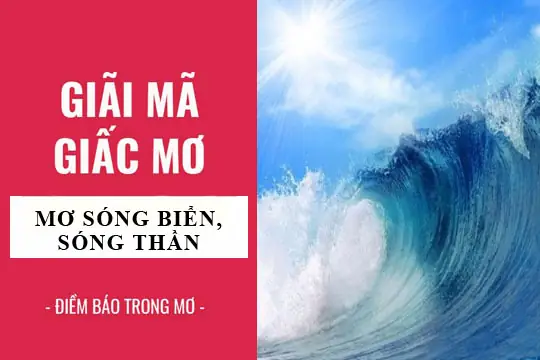 Giải Mã Giấc Mơ Thấy Biển Sóng Lớn: Ý Nghĩa Điềm Báo Và Con Số May Mắn