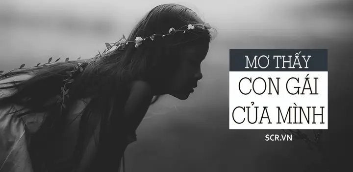 Giải Mã Giấc Mơ Thấy Con Gái Của Mình: Ý Nghĩa, Điềm Báo Và Con Số May Mắn Giải Mã Giấc Mơ Thấy Con Gái Của Mình: Ý Nghĩa, Điềm Báo Và Con Số May Mắn