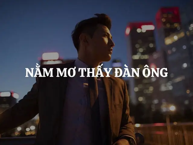 Giải Mã Giấc Mơ Thấy Đàn Ông Lạ: Ý Nghĩa, Điềm Báo Lành/dữ Và Con Số Liên Quan Giải Mã Giấc Mơ Thấy Đàn Ông Lạ: Ý Nghĩa, Điềm Báo Lành/dữ Và Con Số Liên Quan