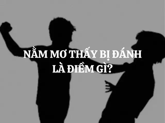 Giải Mã Nằm Mơ Thấy Đánh Nhau: Điềm Lành Hay Dữ Và Con Số May Mắn Giải Mã Nằm Mơ Thấy Đánh Nhau: Điềm Lành Hay Dữ Và Con Số May Mắn