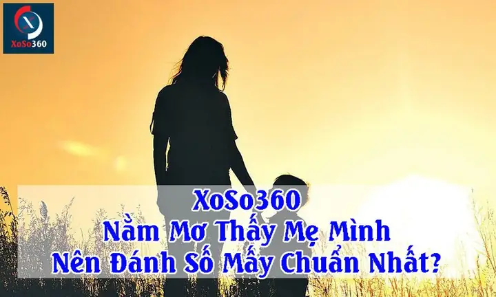 Nằm Mơ Thấy Mẹ Đánh – Con Số Nào Nên Đặt? Giải Mã Chi Tiết Cho Người Mơ