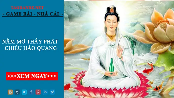 Giải Mã Giấc Mơ Thấy Phật Chiếu Hào Quang: Ý Nghĩa, Điềm Báo Và Con Số May Mắn