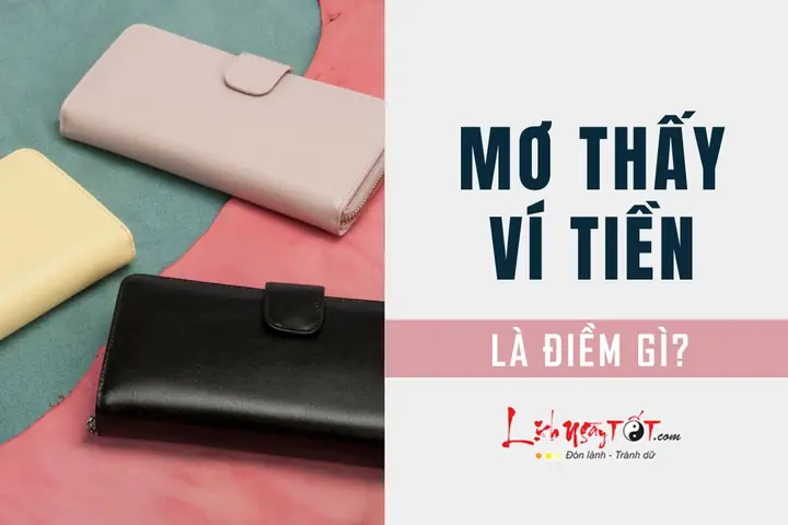 Giải Mã Giấc Mơ Thấy Ví Đầy Tiền: Ý Nghĩa, Dấu Hiệu Và Dự Đoán Tài Chính Giải Mã Giấc Mơ Thấy Ví Đầy Tiền: Ý Nghĩa, Dấu Hiệu Và Dự Đoán Tài Chính