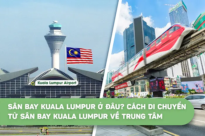 Hướng Dẫn Di Chuyển Từ Sân Bay Kuala Lumpur Về Trung Tâm: Khoảng Cách Và Phương Tiện