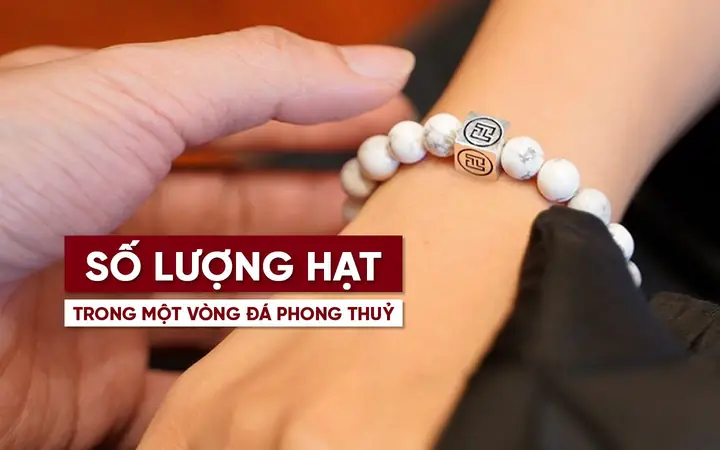 Hướng Dẫn Chọn Số Hạt Vòng Tay Phong Thủy Chuẩn Ý Nghĩa Theo Phật Giáo Và Quan Niệm Dân Gian