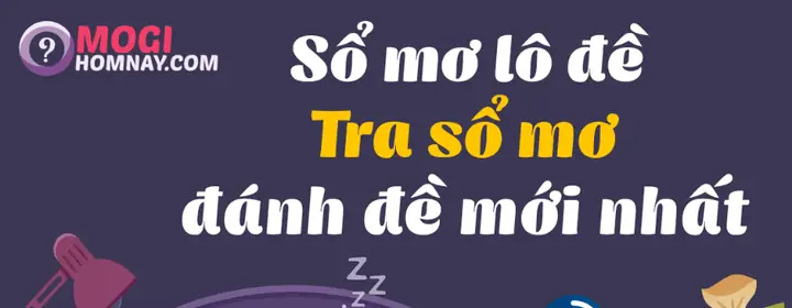 Tổng Hợp Sổ Mơ Lô Đề: Bảng Tra Cứu Giải Mã Giấc Mơ Cho Người Chơi Lô Đề Tổng Hợp Sổ Mơ Lô Đề: Bảng Tra Cứu Giải Mã Giấc Mơ Cho Người Chơi Lô Đề