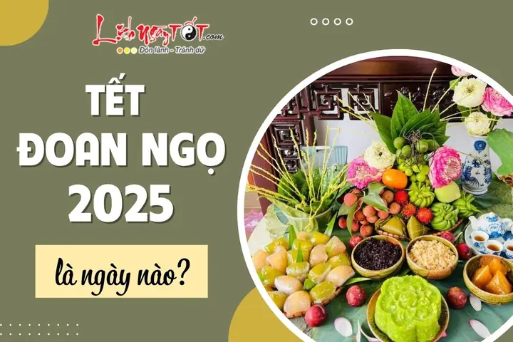 Xác Định Tết Đoan Ngọ Là Ngày Nào? Lịch Âm Dương Và Ý Nghĩa Tết Đoan Dương Xác Định Tết Đoan Ngọ Là Ngày Nào? Lịch Âm Dương Và Ý Nghĩa Tết Đoan Dương