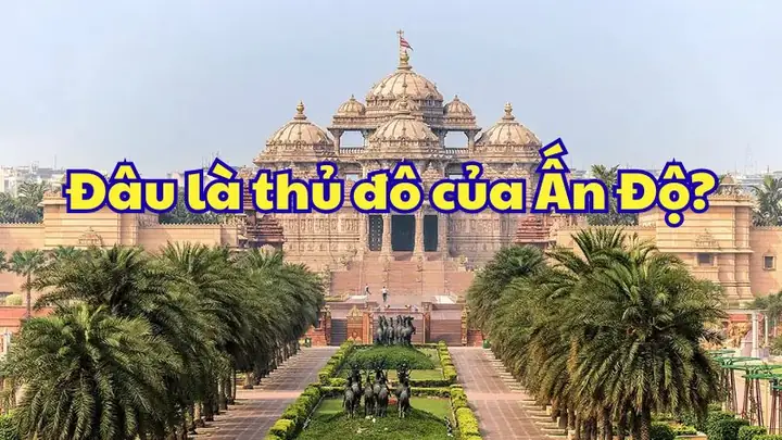 Tìm Hiểu Thủ Đô Ấn Độ Ở Đâu: New Delhi Và Vị Trí Địa Lý Trong Bang Delhi Tìm Hiểu Thủ Đô Ấn Độ Ở Đâu: New Delhi Và Vị Trí Địa Lý Trong Bang Delhi