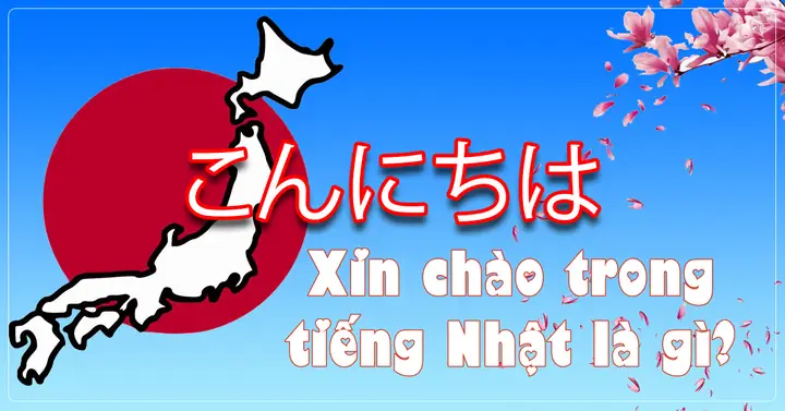 Tổng Hợp Các Cách Nói Xin Chào Bằng Tiếng Nhật Cho Người Mới Bắt Đầu Tổng Hợp Các Cách Nói Xin Chào Bằng Tiếng Nhật Cho Người Mới Bắt Đầu