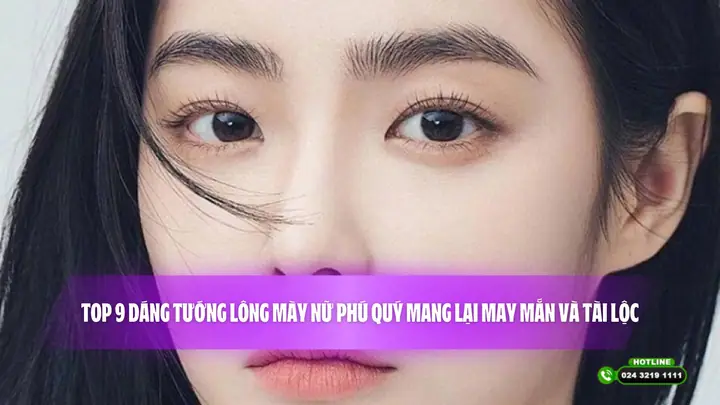 Giải Mã Tướng Lông Mày Nữ: Ý Nghĩa 25+ Kiểu Dáng, Điềm Báo Tốt Xấu Về Tài Lộc & Tình Duyên Giải Mã Tướng Lông Mày Nữ: Ý Nghĩa 25+ Kiểu Dáng, Điềm Báo Tốt Xấu Về Tài Lộc & Tình Duyên