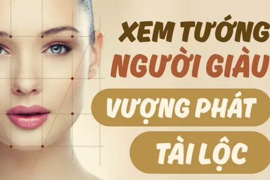 Dấu Hiệu Tướng Người Giàu Sang Trên Gương Mặt Và Cơ Thể Chuẩn Nhất Theo Nhân Tướng Học