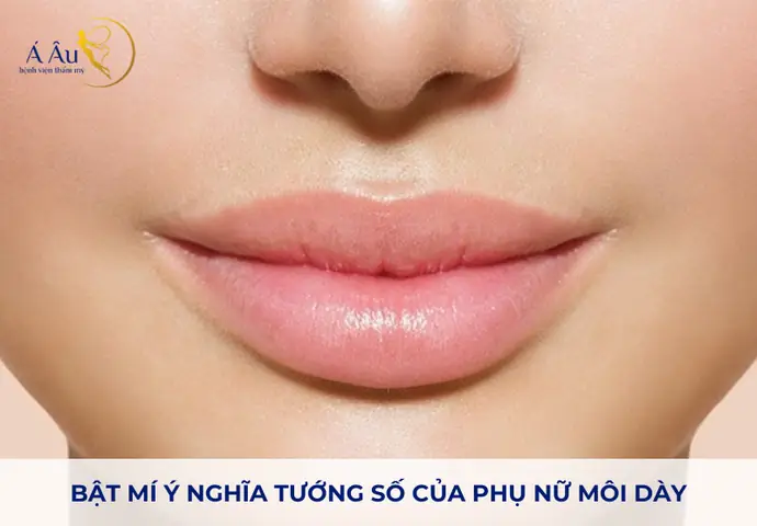 Giải Nghĩa Tướng Số Phụ Nữ Có Môi Dưới Dày Về Tính Cách Và Vận Mệnh
