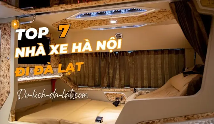 Tổng Hợp Nhà Xe Hà Nội Đà Lạt Uy Tín: Giá Vé, Giờ Khởi Hành Và Điểm Đón Trả Tổng Hợp Nhà Xe Hà Nội Đà Lạt Uy Tín: Giá Vé, Giờ Khởi Hành Và Điểm Đón Trả