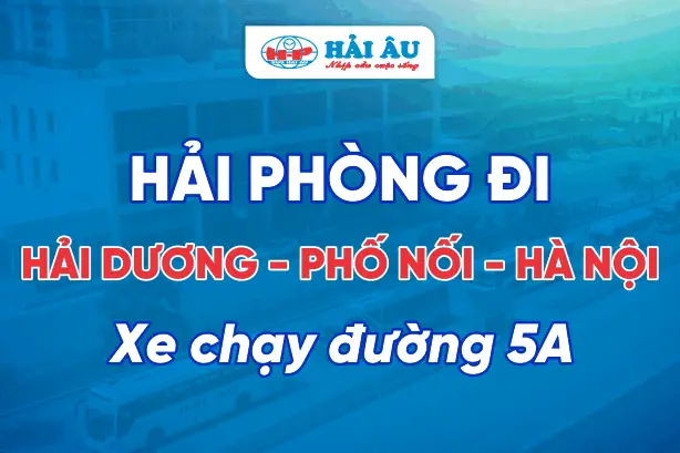 Cập Nhật Lịch Trình, Giá Vé Và Văn Phòng Xe Hải Âu Tuyến Hải Phòng - Hải Dương Mới Nhất