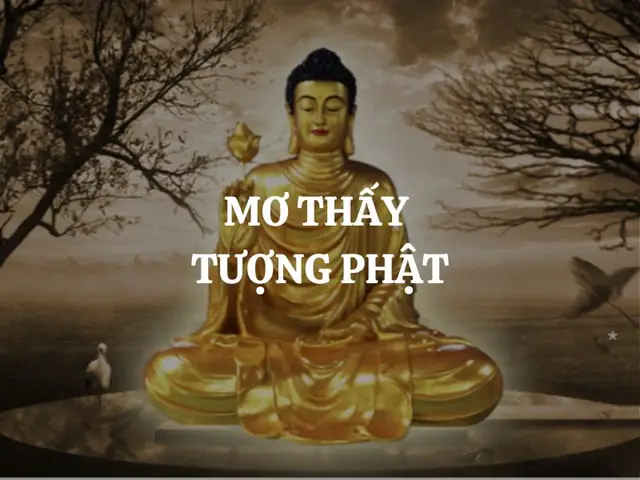 Giải Mã Ý Nghĩa Giấc Mơ Thấy Phật: Điềm Lành, Dữ Và Con Số May Mắn Giải Mã Ý Nghĩa Giấc Mơ Thấy Phật: Điềm Lành, Dữ Và Con Số May Mắn