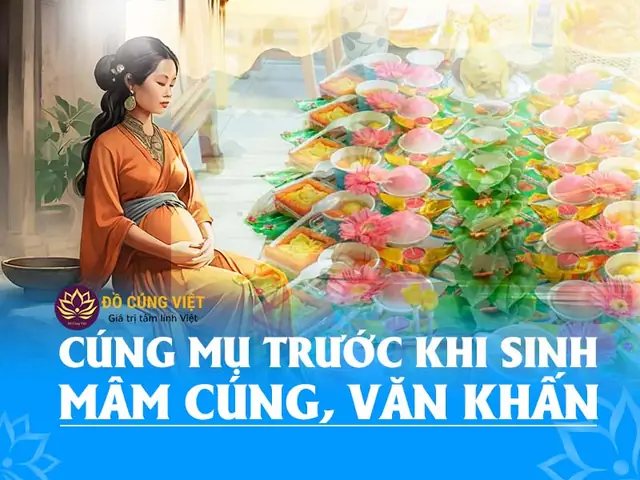 Hướng Dẫn Cúng Mụ Trước Sinh (đôm Lẻ) Chi Tiết: Mâm Cúng, Văn Khấn, Quy Trình Và Ý Nghĩa Hướng Dẫn Cúng Mụ Trước Sinh (đôm Lẻ) Chi Tiết: Mâm Cúng, Văn Khấn, Quy Trình Và Ý Nghĩa