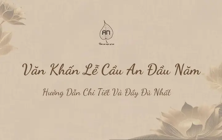 Văn Khấn Cúng Cầu An Đầu Năm: Mẫu Chuẩn, Lễ Vật Và Hướng Dẫn Nghi Thức Từ A-z