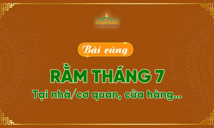 Tổng Hợp Bài Cúng Chùa Ba Vàng Đầy Đủ Theo Dịp Lễ: Văn Khấn Mùng 1, Rằm, Tết, Gi Chuẩn Nghi Thức