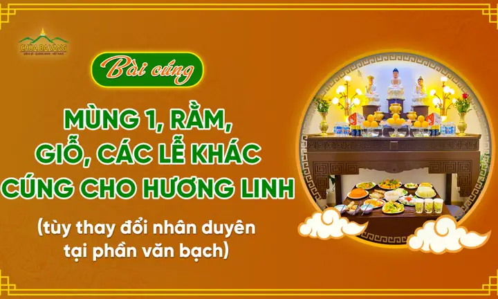 Tổng Hợp Bài Cúng Chùa Ba Vàng Đầy Đủ Theo Dịp Lễ: Văn Khấn Mùng 1, Rằm, Tết, Gi Chuẩn Nghi Thức