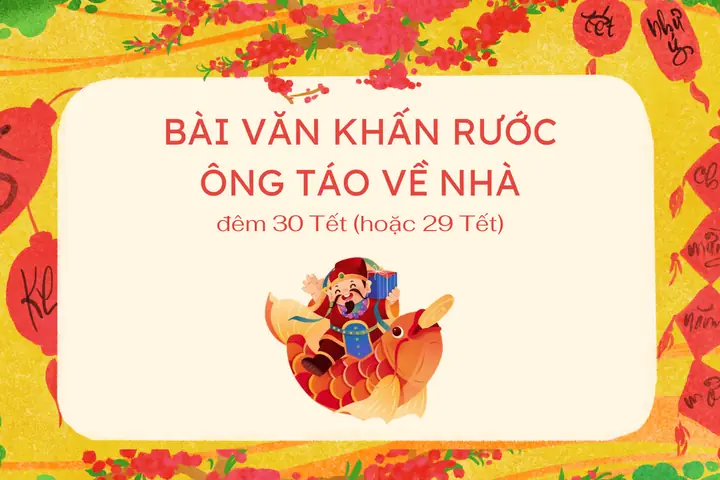 Tổng Hợp Văn Khấn Đón Ông Táo Về Nhà Ngày 29, 30 Tết Và Mùng 7 Chuẩn Nhất, Kèm Cách Cúng Lễ Vật Đầy Đủ Tổng Hợp Văn Khấn Đón Ông Táo Về Nhà Ngày 29, 30 Tết Và Mùng 7 Chuẩn Nhất, Kèm Cách Cúng Lễ Vật Đầy Đủ