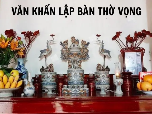 Văn Khấn Lập Bàn Thờ Mới Đầy Đủ, Chuẩn Nhất: Nghi Thức, Lễ Vật Và 4 Bước Thực Hiện Chi Tiết