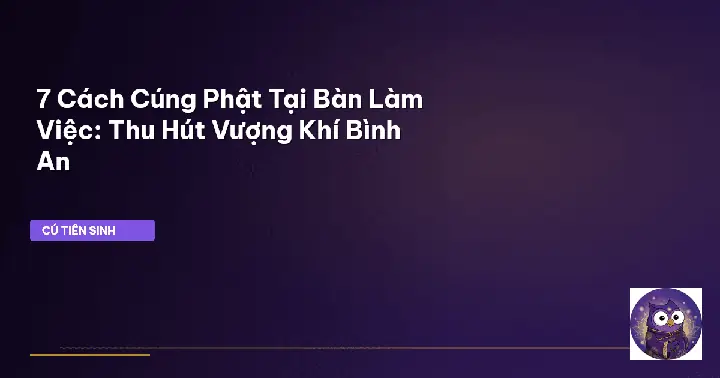 🪷 7 Cách Cúng Phật Tại Bàn Cúng Dường Phật Văn Phòng: Hút Vượng Khí, An Tâm An Nghiệp 🪷 7 Cách Cúng Phật Tại Bàn Cúng Dường Phật Văn Phòng: Hút Vượng Khí, An Tâm An Nghiệp