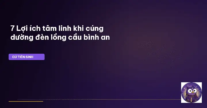 Lợi Ích Tâm Linh Tuyệt Vời Khi Cầu Nguyện Cúng Dường Đèn Lồng Cầu Bình An Lợi Ích Tâm Linh Tuyệt Vời Khi Cầu Nguyện Cúng Dường Đèn Lồng Cầu Bình An