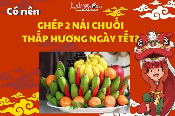Có Nên Cúng Chuối Sinh Đôi Không? Tại Sao Kiêng Kỵ & Cách Chọn Chuối Thờ Đúng Chuẩn