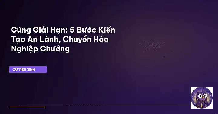 Hướng Dẫn Cúng Giải Nghiệp Chướng Chi Tiết: Nghi Thức, Văn Khấn Và Lễ Vật Chuẩn Bị Từ A-z