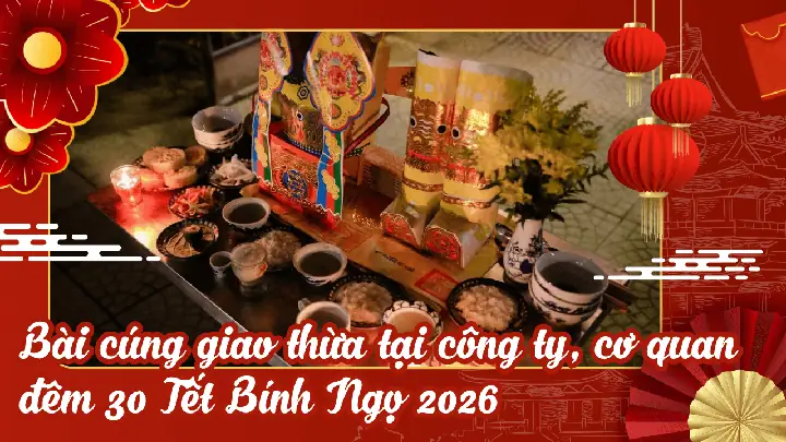 Hướng Dẫn Cúng Giao Thừa Cơ Quan, Công Ty 2025: Văn Khấn, Mâm Lễ, Thời Gian & Nghi Thức Chuẩn Chỉnh Hướng Dẫn Cúng Giao Thừa Cơ Quan, Công Ty 2025: Văn Khấn, Mâm Lễ, Thời Gian & Nghi Thức Chuẩn Chỉnh