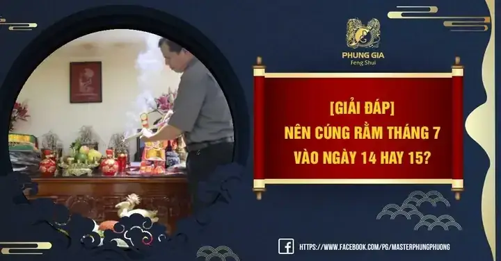 Nên Cúng Rằm Tháng 7 Vào Ngày 14 Hay 15? Cách Cúng Chuẩn Theo Lễ Cúng Truyền Thống Nên Cúng Rằm Tháng 7 Vào Ngày 14 Hay 15? Cách Cúng Chuẩn Theo Lễ Cúng Truyền Thống