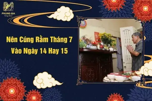 Nên Cúng Rằm Tháng 7 Vào Ngày 14 Hay 15? Cách Cúng Chuẩn Theo Lễ Cúng Truyền Thống Nên Cúng Rằm Tháng 7 Vào Ngày 14 Hay 15? Cách Cúng Chuẩn Theo Lễ Cúng Truyền Thống