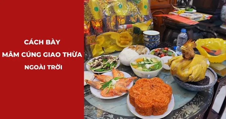 Hướng Dẫn Cúng Giao Thừa Đầy Đủ: Mâm Lễ, Văn Khấn Và Nghi Thức Chuẩn Năm 2026 Hướng Dẫn Cúng Giao Thừa Đầy Đủ: Mâm Lễ, Văn Khấn Và Nghi Thức Chuẩn Năm 2026