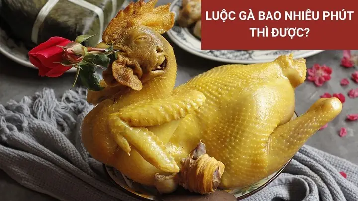 Cách Luộc Gà Cúng Bao Nhiêu Phút: Bí Quyết Không Nứt Da, Vàng Bóng, Chín Tới Chuẩn Mâm Cỗ
