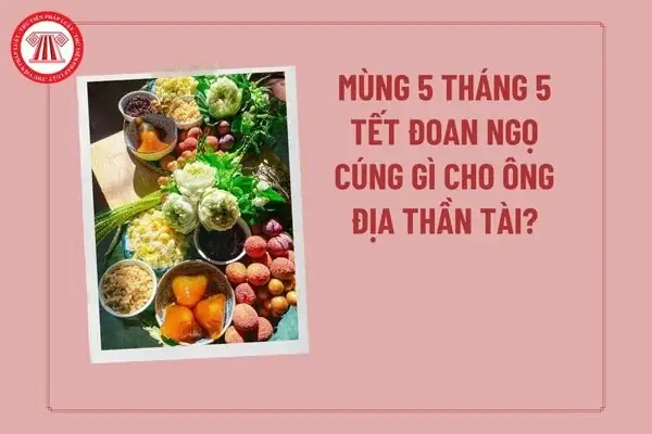 Mùng 5 Tháng 5 Cúng Gì? Chi Tiết Mâm Cúng Tết Đoan Ngọ Đầy Đủ, Chuẩn Phong Tục