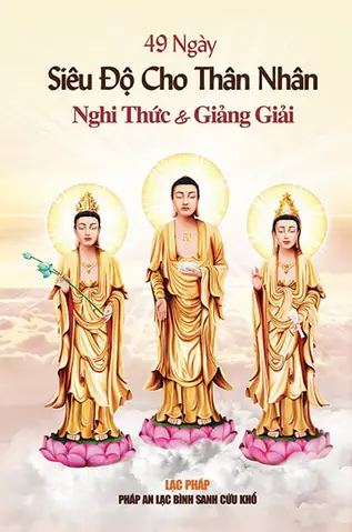 Cẩm Nang Nghi Thức Cúng 49 Ngày Siêu Độ Cho Thân Nhân: Quy Trình Khóa Lễ, Lễ Vật Chuẩn Bị Và Các Lưu Ý Tâm Linh