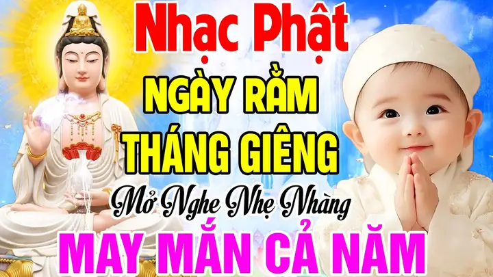 Tổng Hợp Nhạc Cúng Rằm Tháng Giêng: Playlist Nhạc Phật, Niệm Phật Nghe Trực Tuyến & Văn Khấn Chuẩn