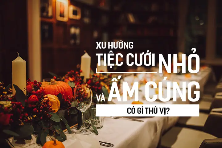 Top Nhà Hàng Tiệc Cưới Nhỏ Ấm Cúng & Kinh Nghiệm Tổ Chức Hôn Lễ Thân Mật Sang Trọng