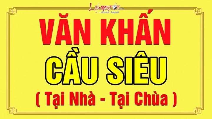 Văn Khấn Cầu Siêu: Tổng Hợp Mẫu Khấn Vong Linh, Tổ Tiên, Thai Nhi & Hướng Dẫn Nghi Thức Làm Lễ Chuẩn Nghĩa Văn Khấn Cầu Siêu: Tổng Hợp Mẫu Khấn Vong Linh, Tổ Tiên, Thai Nhi & Hướng Dẫn Nghi Thức Làm Lễ Chuẩn Nghĩa