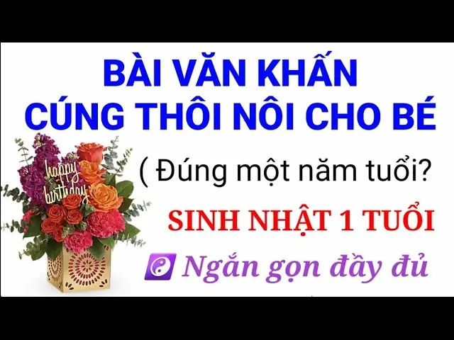 Tổng Hợp Văn Khấn Cúng Sinh Nhật Trọn Bộ: Cúng Căn 3,6,9,12, Đầy Tháng, Đầy Năm & Cúng 12 Bà Mụ Chuẩn Nhất