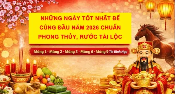 Cách Chọn Ngày Cúng Đầu Năm Tốt Nhất Cho Gia Đình Bạn Năm 2026 Cách Chọn Ngày Cúng Đầu Năm Tốt Nhất Cho Gia Đình Bạn Năm 2026