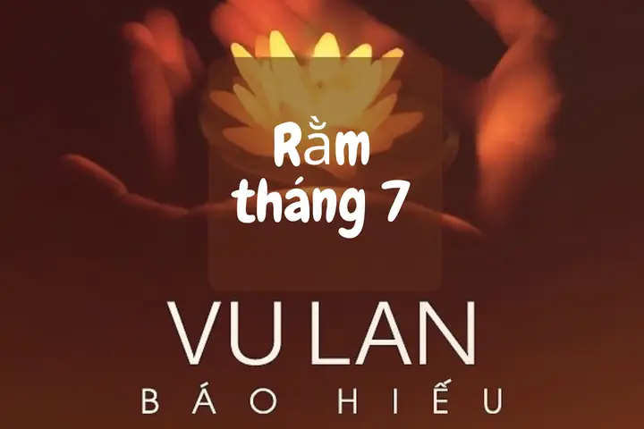Ý Nghĩa Cúng Rằm Tháng 7: Nguồn Gốc Vu Lan, Mâm Cúng Chuẩn Và Những Điều Kiêng Kỵ Ý Nghĩa Cúng Rằm Tháng 7: Nguồn Gốc Vu Lan, Mâm Cúng Chuẩn Và Những Điều Kiêng Kỵ
