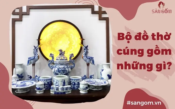 Giải Mã Ý Nghĩa Đồ Thờ Cúng: Ý Nghĩa Từng Vật Phẩm Trong Bộ Đồ Thờ Đầy Đủ Theo Phong Tục Việt Nam Giải Mã Ý Nghĩa Đồ Thờ Cúng: Ý Nghĩa Từng Vật Phẩm Trong Bộ Đồ Thờ Đầy Đủ Theo Phong Tục Việt Nam