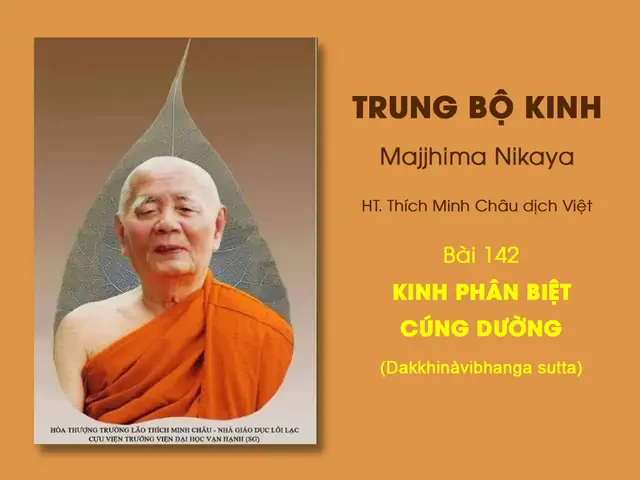 Kinh Trung Bộ 142: Phân Biệt Cúng Dường - Ý Nghĩa Và Hướng Dẫn Cúng Dường Đúng Pháp Kinh Trung Bộ 142: Phân Biệt Cúng Dường - Ý Nghĩa Và Hướng Dẫn Cúng Dường Đúng Pháp