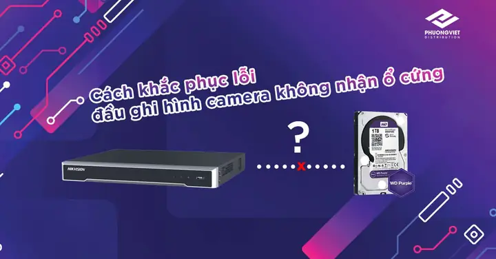 Hướng Dẫn Khắc Phục Lỗi Đầu Ghi Camera Không Nhận Ổ Cứng Toàn Diện