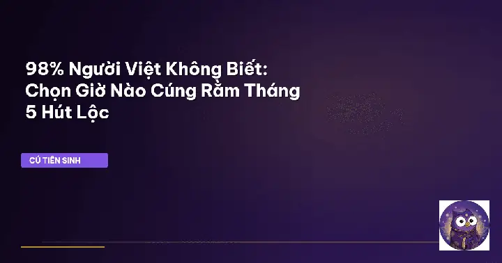 Chọn Giờ Cúng Rằm Chuẩn Phong Thủy: Khung Giờ Đẹp Nhất & Lưu Ý Quan Trọng