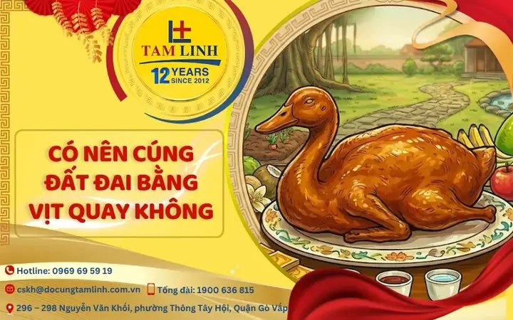 Có Nên Cúng Đất Đai Bằng Vịt Quay Không? Hướng Dẫn Chi Tiết Từ A-z