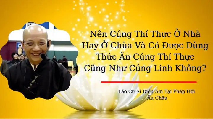 Cư Sĩ Diệu Âm: Hướng Dẫn Cúng Thí Thực Chi Tiết & Ý Nghĩa Tại Gia