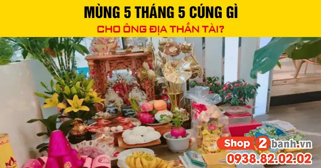 Mâm Cúng Mùng 5 Tháng 5: Chuẩn Bị Lễ Vật Đầy Đủ Theo Phong Tục Tết Đoan Ngọ