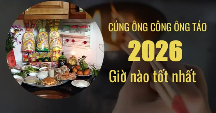 Cúng Ông Công Ông Táo 2026: Ngày Nào Tốt Nhất & Giờ Đẹp Chuẩn Theo Chuyên Gia Cúng Ông Công Ông Táo 2026: Ngày Nào Tốt Nhất & Giờ Đẹp Chuẩn Theo Chuyên Gia